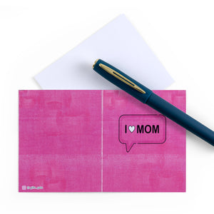 pink Mother's Day greeting card with the words 'I Love Mom' written on it